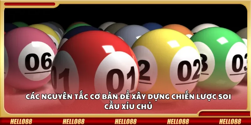 Các nguyên tắc cơ bản để xây dựng chiến lược soi cầu xỉu chủ
