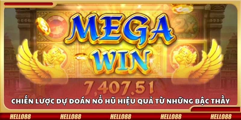 Chiến lược dự đoán nổ hũ hiệu quả từ những bậc thầy