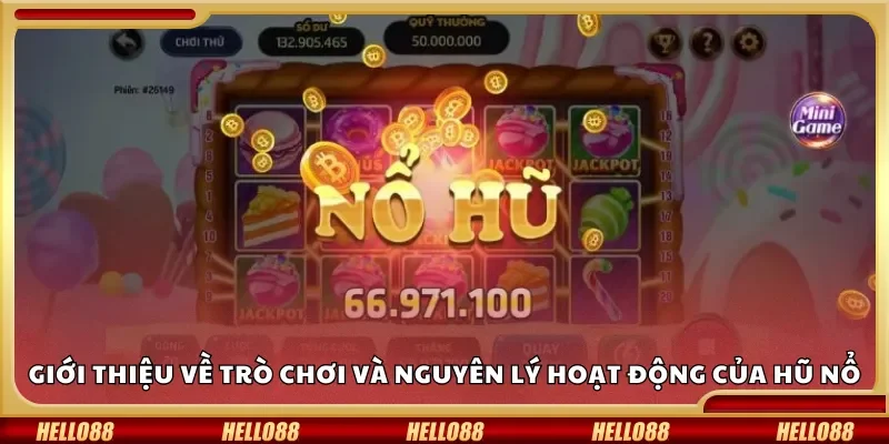 Giới thiệu về trò chơi và nguyên lý hoạt động của hũ nổ