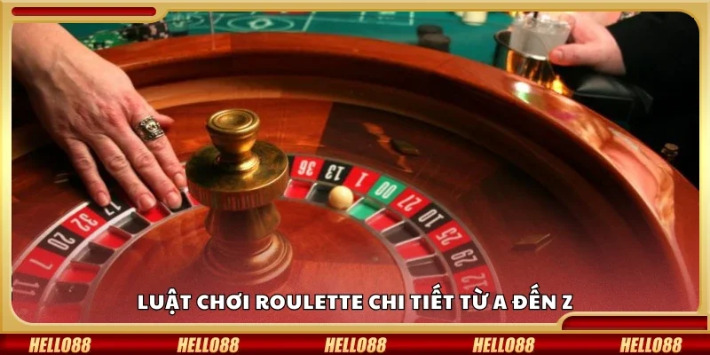 Tìm hiểu luật chơi Roulette chi tiết từ A đến Z