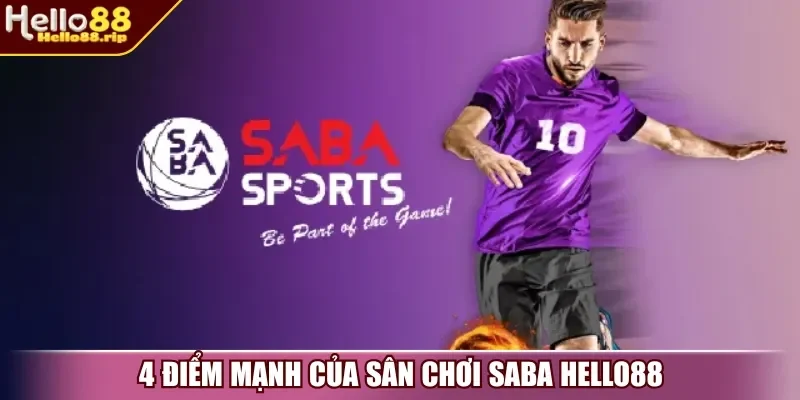 4 điểm mạnh của sân chơi SABA Hello88