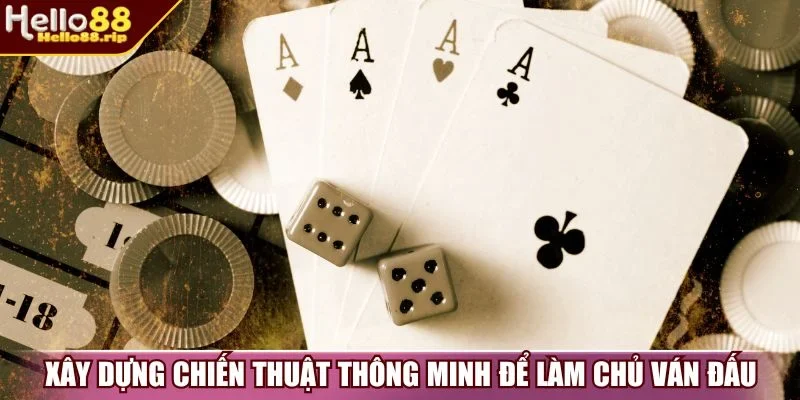 Xây dựng chiến thuật thông minh để làm chủ ván đấu